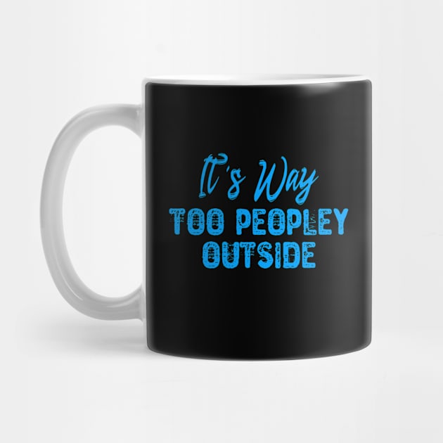 It's Way Too Peopley Outside - Introvert by Yyoussef101